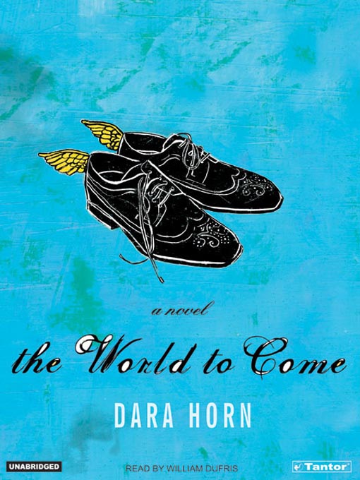 Title details for The World to Come by Dara Horn - Available